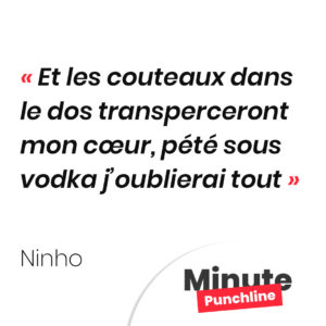Et les couteaux dans le dos transperceront mon cœur, pété sous vodka j’oublierai tout