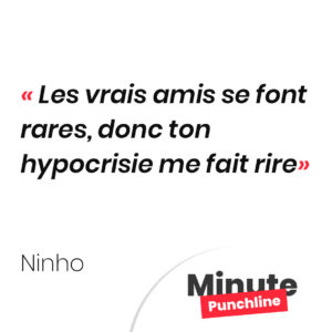 Les vrais amis se font rares, donc ton hypocrisie me fait rire