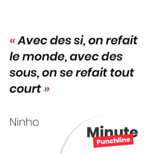 Avec des si, on refait le monde, avec des sous, on se refait tout court