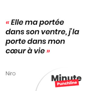 Elle ma portée dans son ventre, j’la porte dans mon cœur à vie