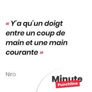 Y’a qu’un doigt entre un coup de main et une main courante