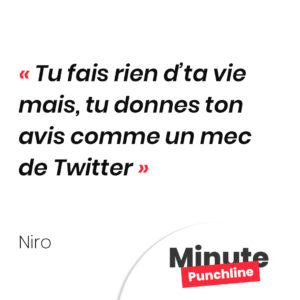 Tu fais rien d’ta vie mais, tu donnes ton avis comme un mec de Twitter