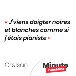 J’viens doigter noires et blanches comme si j’étais pianiste