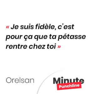 Je suis fidèle, c’est pour ça que ta pétasse rentre chez toi