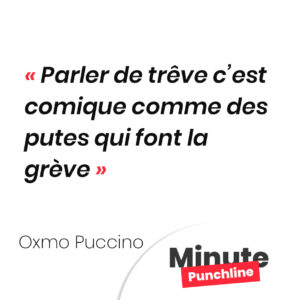Parler de trêve c’est comique comme des putes qui font la grève