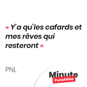 Y’a qu’les cafards et mes rêves qui resteront