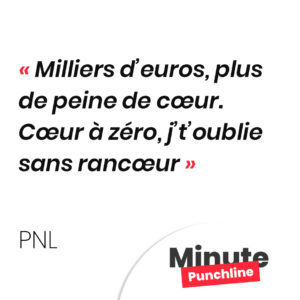 Milliers d’euros, plus de peine de cœur. Cœur à zéro, j’t’oublie sans rancœur