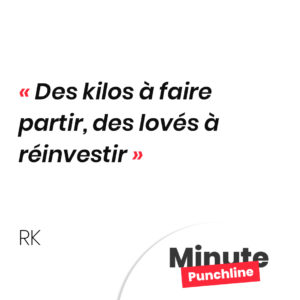Des kilos à faire partir, des lovés à réinvestir