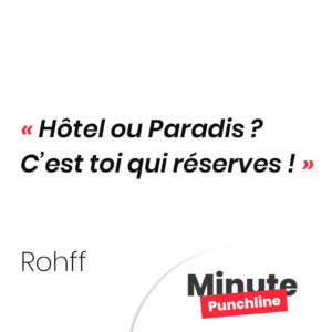 Hôtel ou Paradis ? C’est toi qui réserves !