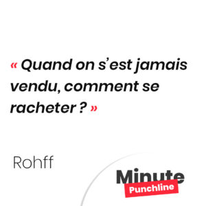 Quand on s’est jamais vendu, comment se racheter ?