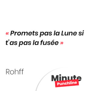 Promets pas la Lune si t’as pas la fusée