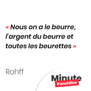 Nous on a le beurre, l’argent du beurre et toutes les beurettes