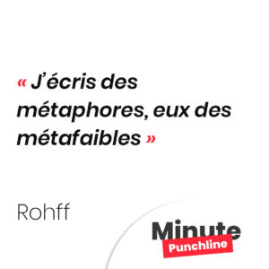 J’écris des métaphores, eux des métafaibles