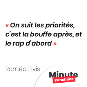 On suit les priorités, c’est la bouffe après, et le rap d’abord.