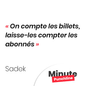 On compte les billets, laisse-les compter les abonnés