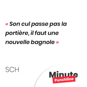 Son cul passe pas la portière, il faut une nouvelle bagnole