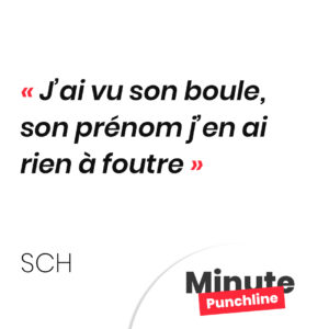 J’ai vu son boule, son prénom j’en ai rien à foutre