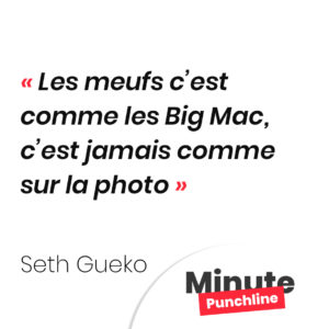 Les meufs c’est comme les Big Mac, c’est jamais comme sur la photo
