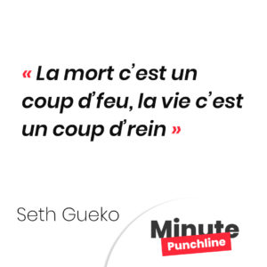 La mort c’est un coup d’feu, la vie c’est un coup d’rein