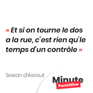 Et si on tourne le dos a la rue, c’est rien qu’le temps d’un contrôle