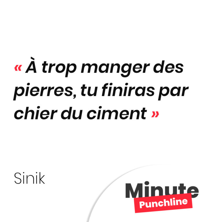 À trop manger des pierres, tu finiras par chier du ciment