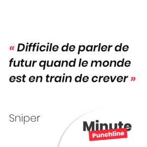 Difficile de parler de futur quand le monde est en train de crever