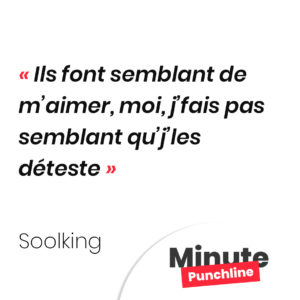 Ils font semblant de m’aimer, moi, j’fais pas semblant qu’j’les déteste