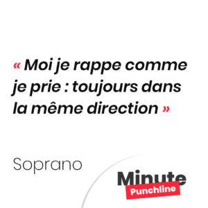 Moi je rappe comme je prie : toujours dans la même direction