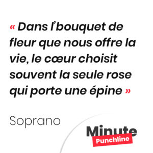 Dans l’bouquet de fleur que nous offre la vie, le cœur choisit souvent la seule rose qui porte une épine