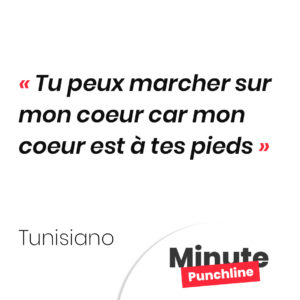 Tu peux marcher sur mon coeur car mon coeur est à tes pieds
