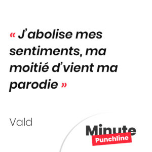 J’abolise mes sentiments, ma moitié d’vient ma parodie