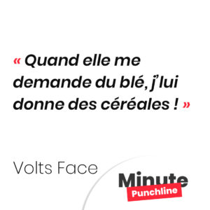 Quand elle me demande du blé, j’lui donne des céréales !