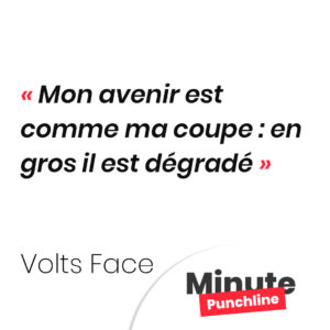 Mon avenir est comme ma coupe : en gros il est dégradé