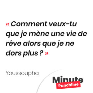 Comment veux-tu que je mène une vie de rêve alors que je ne dors plus ?