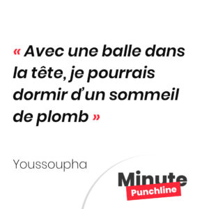 Avec une balle dans la tête, je pourrais dormir d’un sommeil de plomb