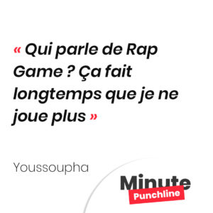Qui parle de Rap Game ? Ça fait longtemps que je ne joue plus