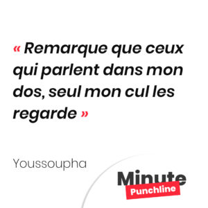 Remarque que ceux qui parlent dans mon dos, seul mon cul les regarde