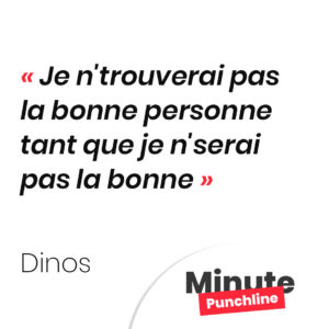 Je n'trouverai pas la bonne personne tant que je n'serai pas la bonne