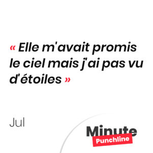 Punchline JUL : Elle m'avait promis le ciel mais j'ai pas vu d'étoiles