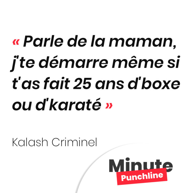 Parle de la maman, j'te démarre même si t'as fait 25 ans d'boxe ou d'karaté