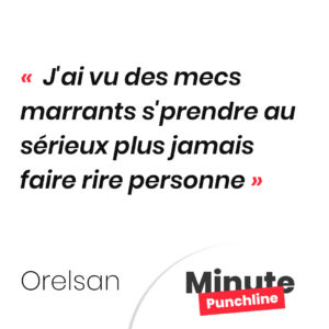 J'ai vu des mecs marrants s'prendre au sérieux plus jamais faire rire personne