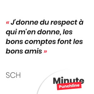 J'donne du respect à qui m'en donne, les bons comptes font les bons amis