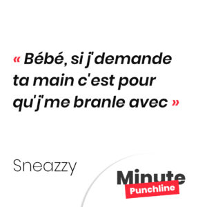 Bébé, si j'demande ta main c'est pour qu'j'me branle avec