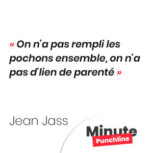 On n'a pas rempli les pochons ensemble, on n'a pas d'lien de parenté