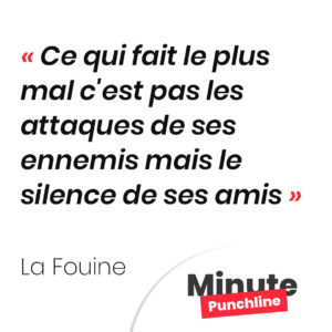 Ce qui fait le plus mal c'est pas les attaques de ses ennemis Mais le silence de ses amis