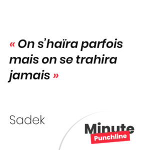 On s’haïra parfois Mais on s’trahira jamais