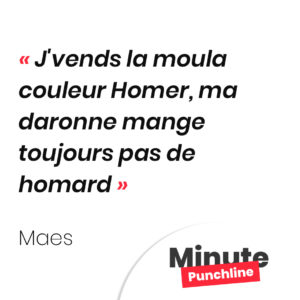 J'vends la moula couleur Homer, ma daronne mange toujours pas de homard