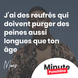 J’ai des reufrés qui doivent purger des peines aussi longues que ton âge