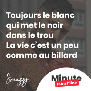 Toujours le blanc qui met le noir dans le trou La vie c’est un peu comme au billard