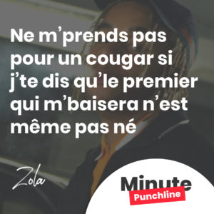 Ne m’prends pas pour un cougar si j’te dis qu’le premier qui m’baisera n’est même pas né